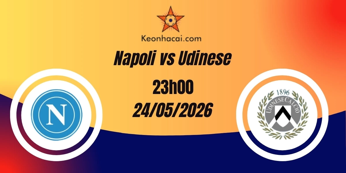 Nhận Định Napoli vs Udinese Serie A 24/05/2026