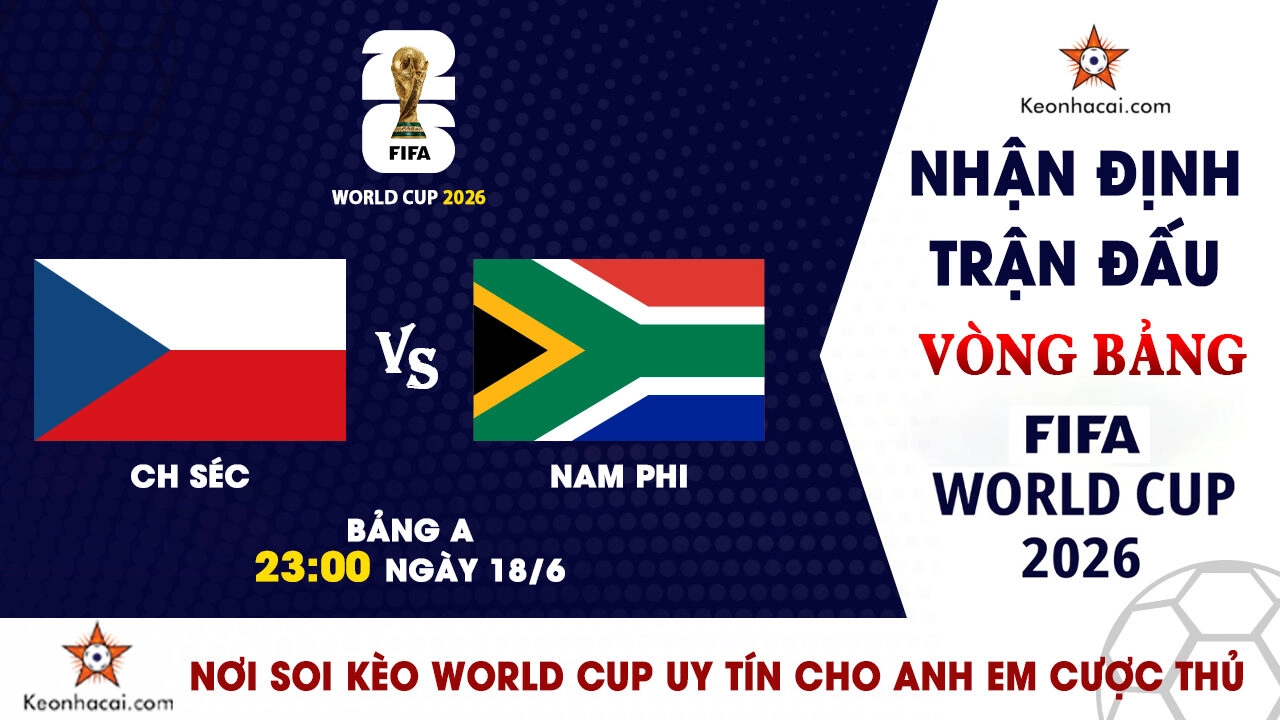 Nhận định trận đấu CH Séc vs Nam Phi tại bảng A World Cup 2026