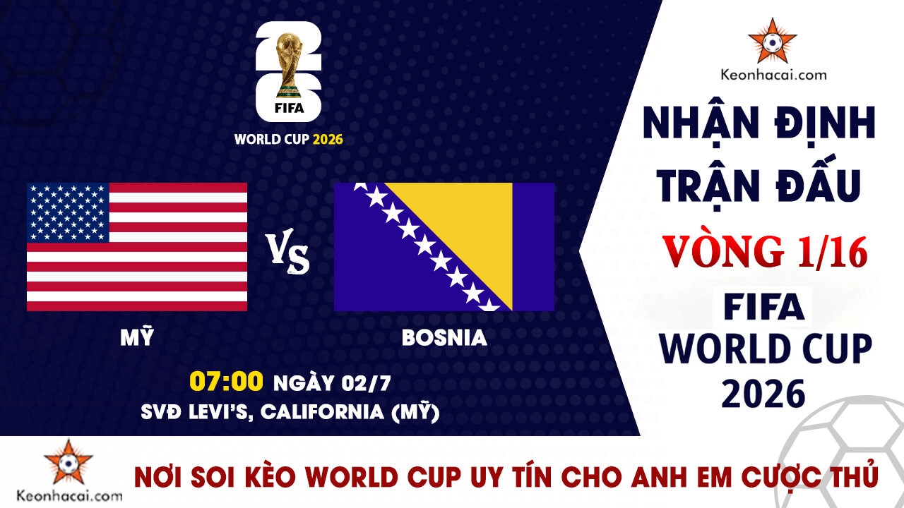 World Cup 2026 - Nhận Định Mỹ vs Bosnia, 07h00 Ngày 02/7: Khẳng định vị thế chủ nhà