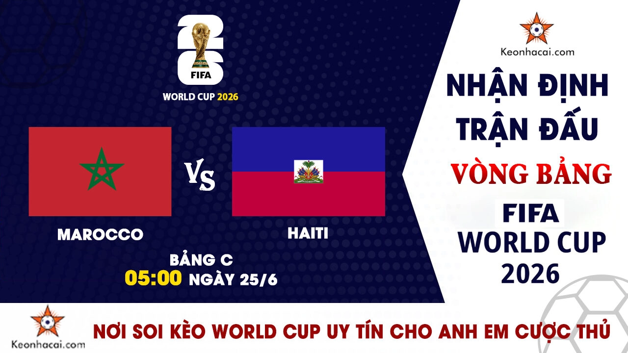 World Cup 2026 - Nhận Định Morocco vs Haiti, 05h00 Ngày 25/6: Trận chiến hai thái cực tại Bảng C